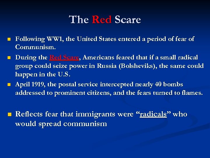 The Red Scare n n Following WW 1, the United States entered a period