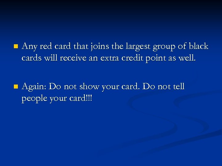 n Any red card that joins the largest group of black cards will receive