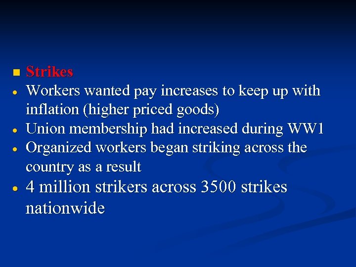 n Strikes Workers wanted pay increases to keep up with inflation (higher priced goods)