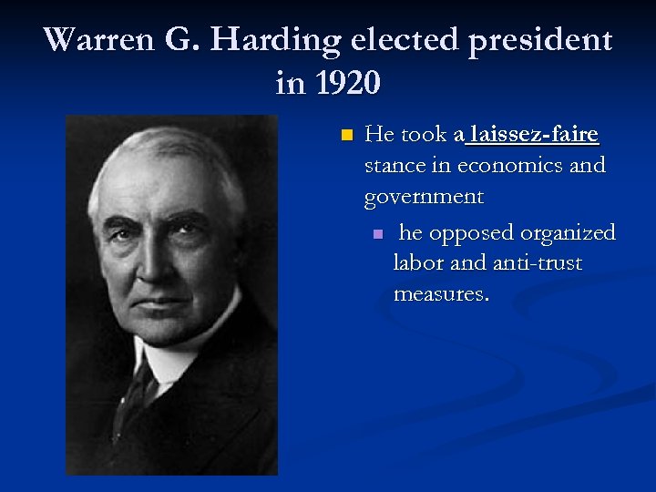 Warren G. Harding elected president in 1920 n He took a laissez-faire stance in
