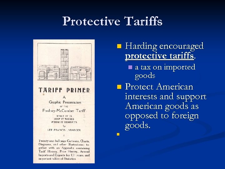 Protective Tariffs n Harding encouraged protective tariffs. n n n a tax on imported