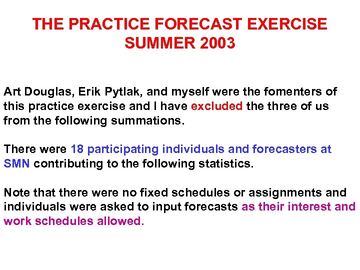THE PRACTICE FORECAST EXERCISE SUMMER 2003 Art Douglas, Erik Pytlak, and myself were the
