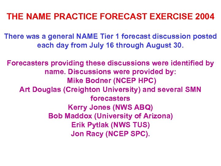THE NAME PRACTICE FORECAST EXERCISE 2004 There was a general NAME Tier 1 forecast