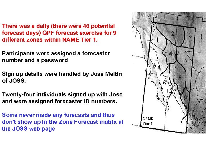 There was a daily (there were 46 potential forecast days) QPF forecast exercise for