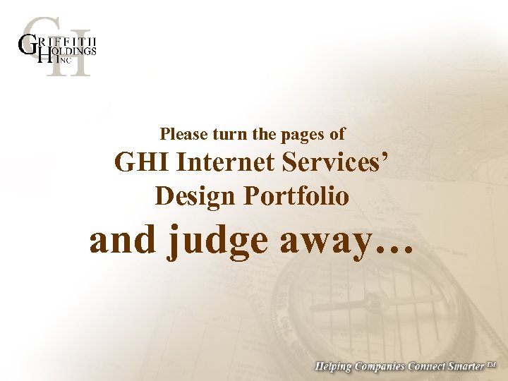 Please turn the pages of GHI Internet Services’ Design Portfolio and judge away… 