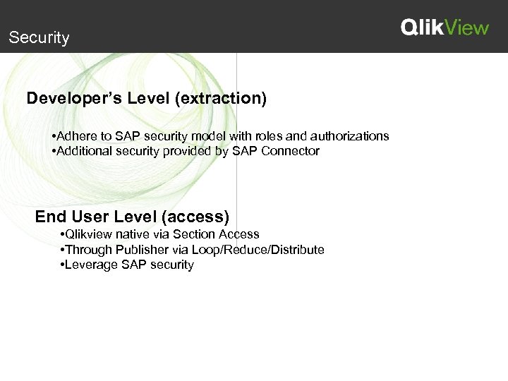 Security Developer’s Level (extraction) • Adhere to SAP security model with roles and authorizations