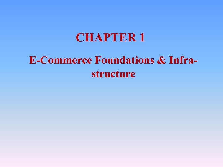 CHAPTER 1 E-Commerce Foundations & Infrastructure 