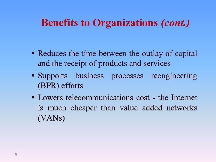 Benefits to Organizations (cont. ) § Reduces the time between the outlay of capital
