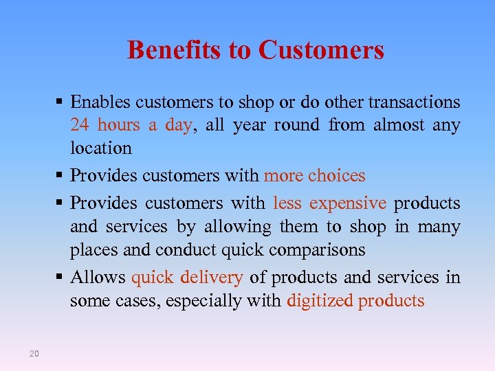 Benefits to Customers § Enables customers to shop or do other transactions 24 hours