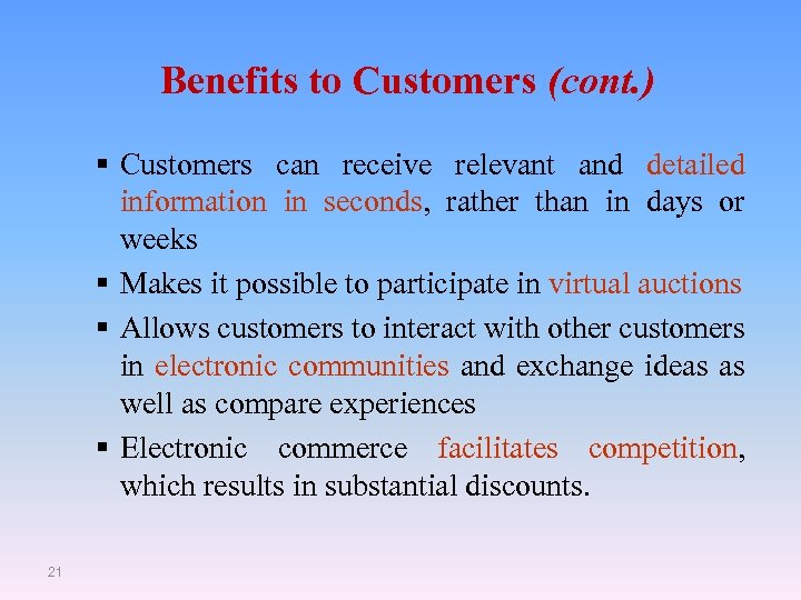 Benefits to Customers (cont. ) § Customers can receive relevant and detailed information in