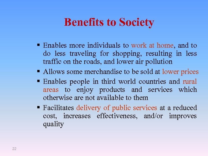 Benefits to Society § Enables more individuals to work at home, and to do