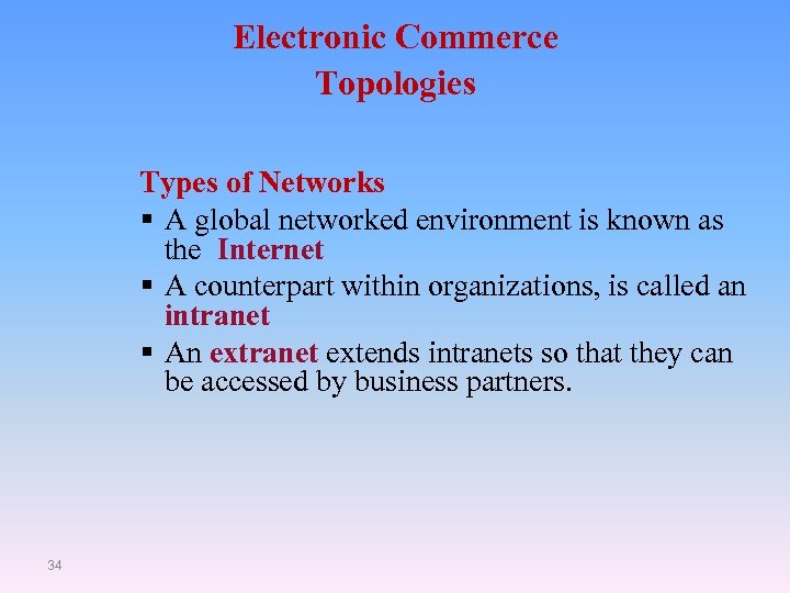 Electronic Commerce Topologies Types of Networks § A global networked environment is known as