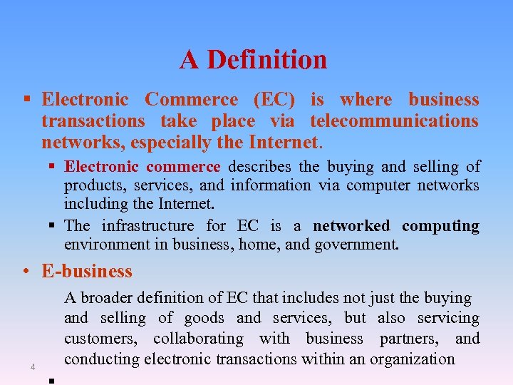 A Definition § Electronic Commerce (EC) is where business transactions take place via telecommunications