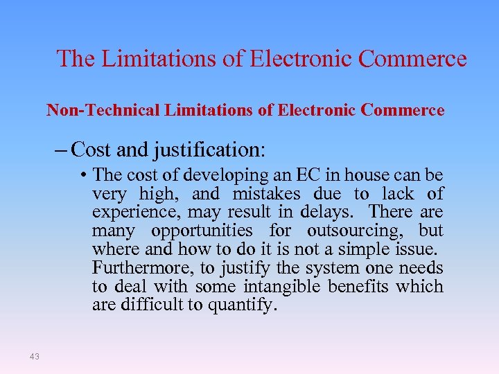 The Limitations of Electronic Commerce Non-Technical Limitations of Electronic Commerce – Cost and justification: