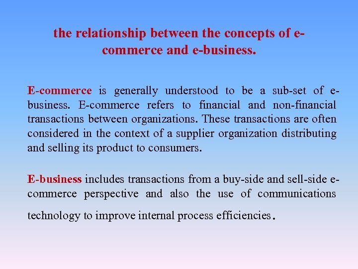the relationship between the concepts of ecommerce and e-business. E-commerce is generally understood to