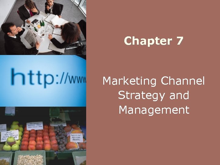Chapter 7 Marketing Channel Strategy and Management 