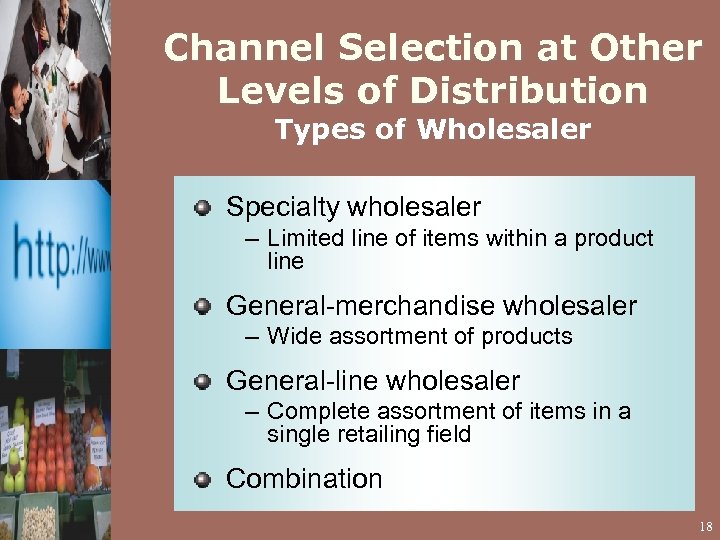 Channel Selection at Other Levels of Distribution Types of Wholesaler Specialty wholesaler – Limited