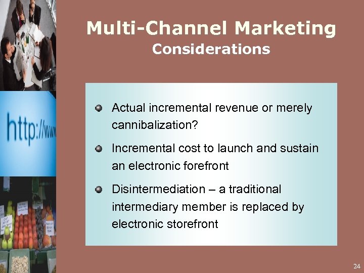 Multi-Channel Marketing Considerations Actual incremental revenue or merely cannibalization? Incremental cost to launch and