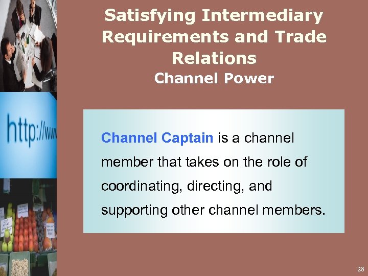 Satisfying Intermediary Requirements and Trade Relations Channel Power Channel Captain is a channel member