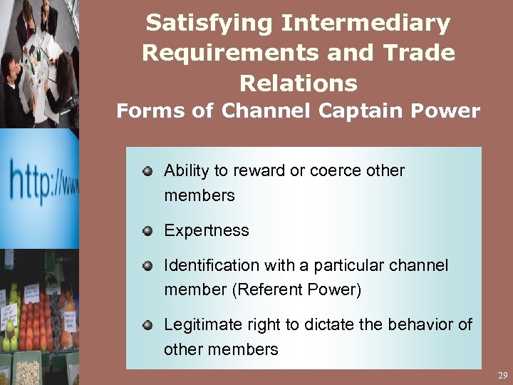 Satisfying Intermediary Requirements and Trade Relations Forms of Channel Captain Power Ability to reward