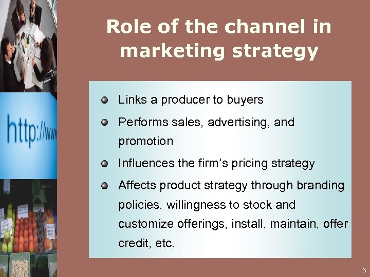 Role of the channel in marketing strategy Links a producer to buyers Performs sales,
