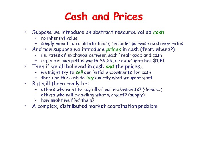 Cash and Prices • Suppose we introduce an abstract resource called cash • And