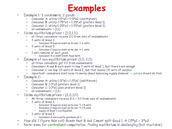 Examples • Example 1: 3 consumers, 2 goods • Claim: equilibrium prices = (1.