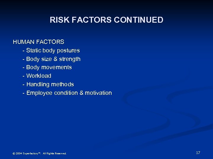 RISK FACTORS CONTINUED HUMAN FACTORS - Static body postures - Body size & strength