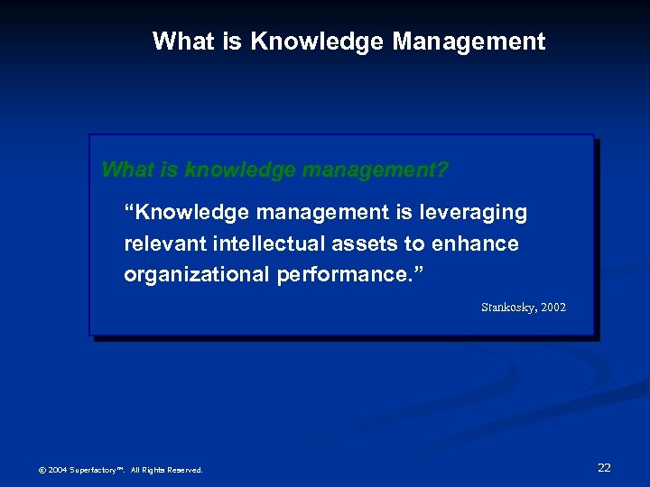 What is Knowledge Management What is knowledge management? “Knowledge management is leveraging relevant intellectual