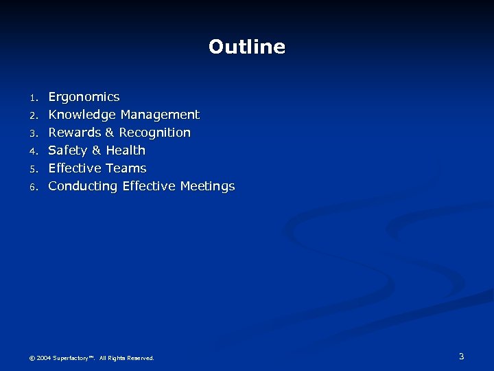 Outline 1. 2. 3. 4. 5. 6. Ergonomics Knowledge Management Rewards & Recognition Safety