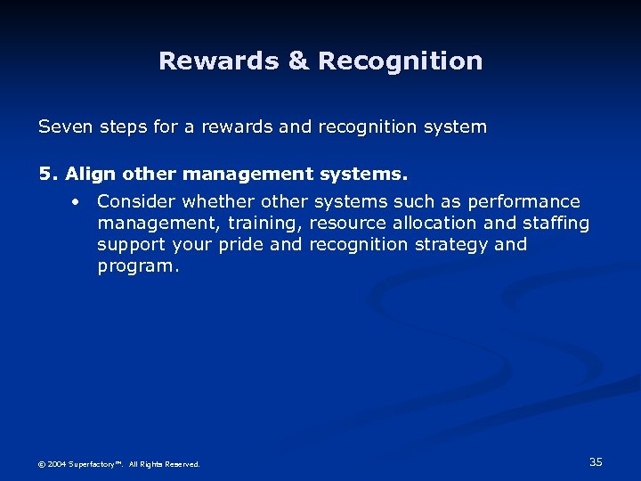 Rewards & Recognition Seven steps for a rewards and recognition system 5. Align other