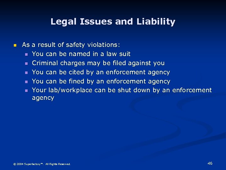 Legal Issues and Liability n As a result of safety violations: n You can