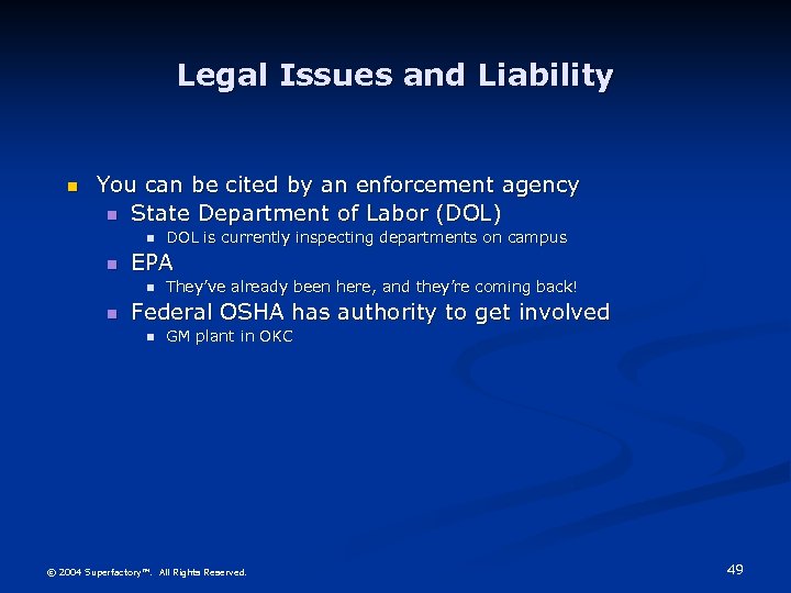 Legal Issues and Liability n You can be cited by an enforcement agency n
