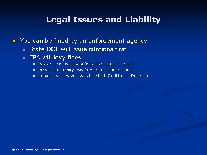 Legal Issues and Liability n You can be fined by an enforcement agency n