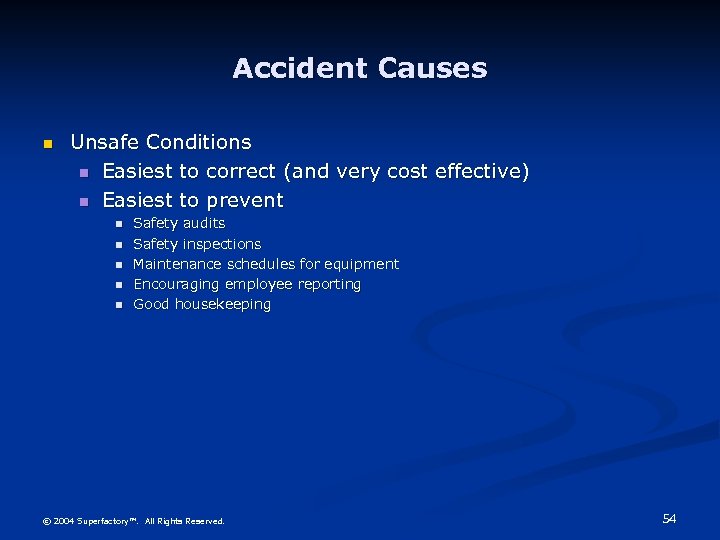 Accident Causes n Unsafe Conditions n Easiest to correct (and very cost effective) n