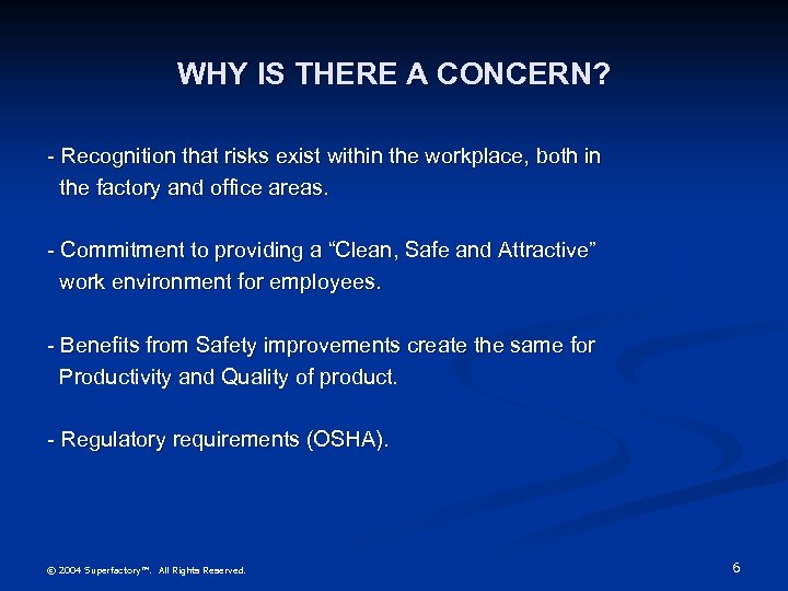 WHY IS THERE A CONCERN? - Recognition that risks exist within the workplace, both