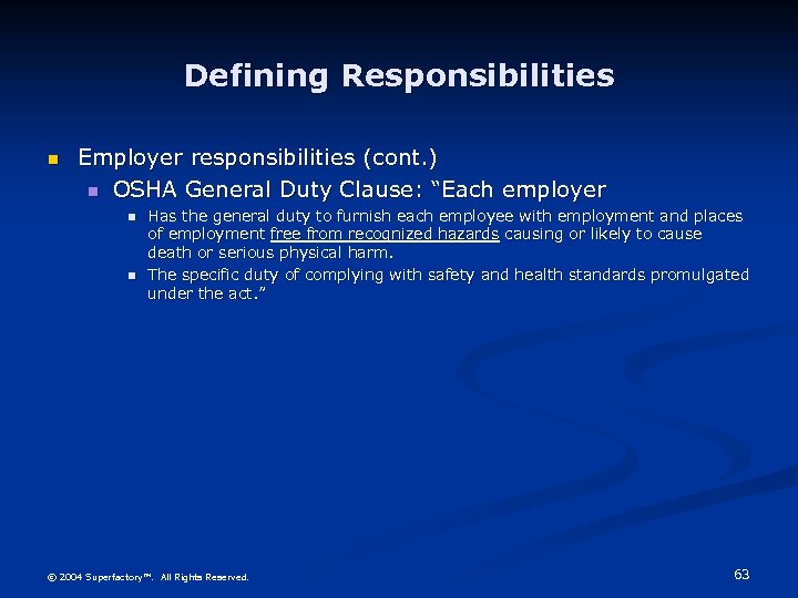 Defining Responsibilities n Employer responsibilities (cont. ) n OSHA General Duty Clause: “Each employer
