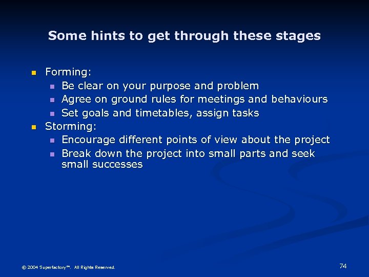 Some hints to get through these stages n n Forming: n Be clear on