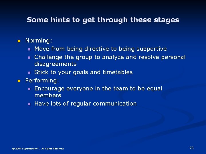 Some hints to get through these stages n n Norming: n Move from being