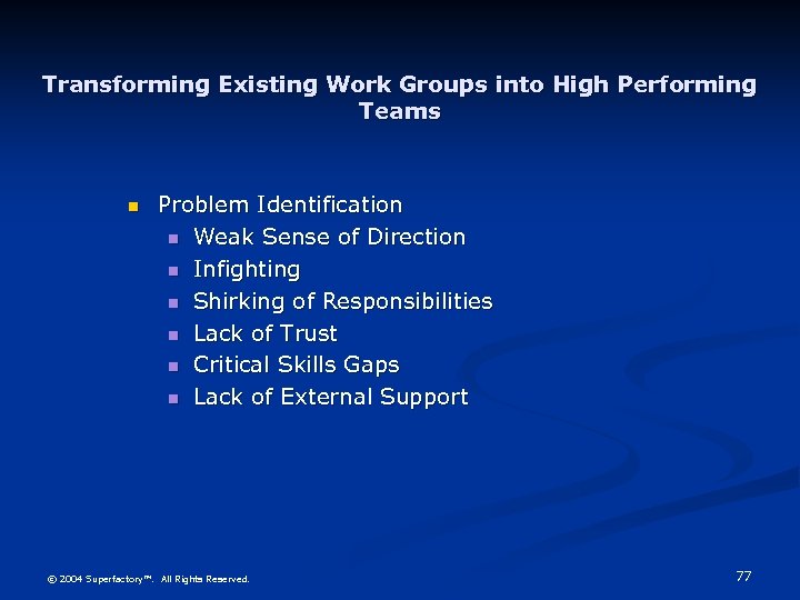 Transforming Existing Work Groups into High Performing Teams n Problem Identification n Weak Sense