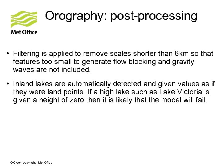 Orography: post-processing • Filtering is applied to remove scales shorter than 6 km so
