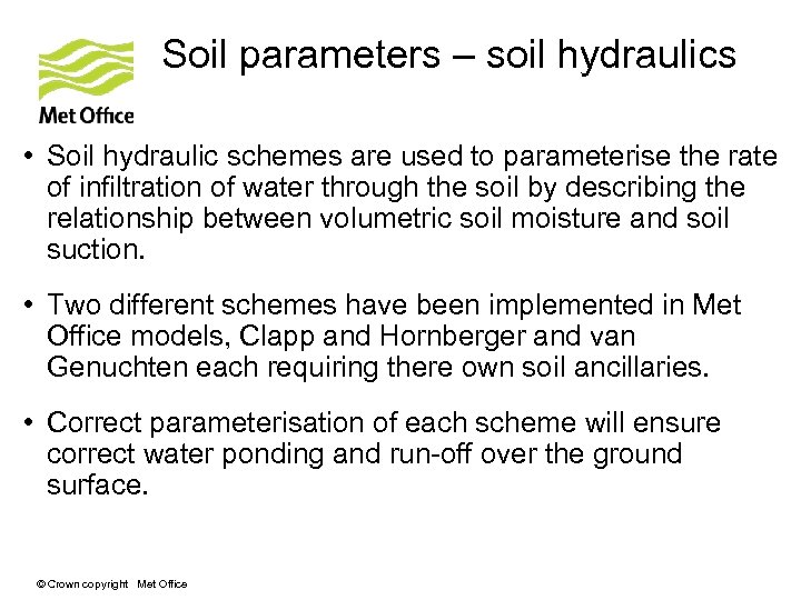 Soil parameters – soil hydraulics • Soil hydraulic schemes are used to parameterise the