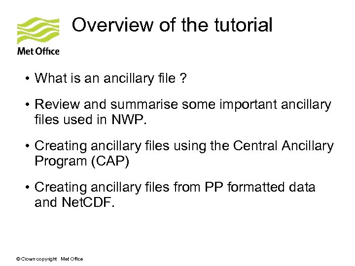 Overview of the tutorial • What is an ancillary file ? • Review and