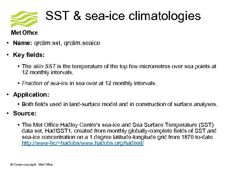 SST & sea-ice climatologies • Name: qrclim. sst, qrclim. seaice • Key fields: •