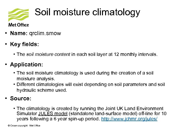 Soil moisture climatology • Name: qrclim. smow • Key fields: • The soil moisture