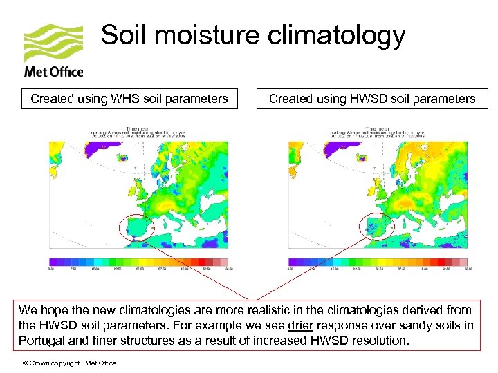Soil moisture climatology Created using WHS soil parameters Created using HWSD soil parameters We