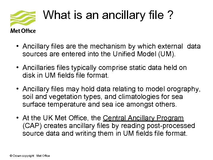 What is an ancillary file ? • Ancillary files are the mechanism by which