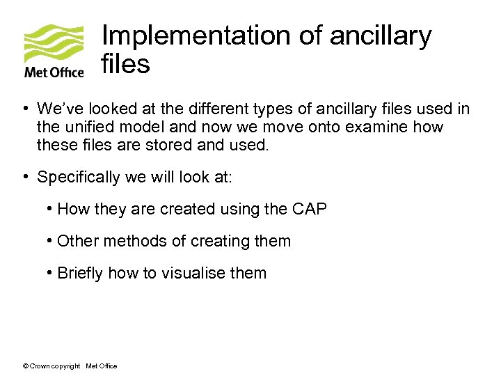 Implementation of ancillary files • We’ve looked at the different types of ancillary files