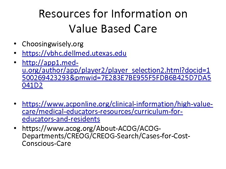 Resources for Information on Value Based Care • Choosingwisely. org • https: //vbhc. dellmed.