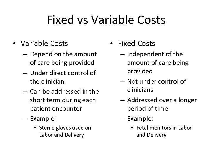 Fixed vs Variable Costs • Variable Costs – Depend on the amount of care